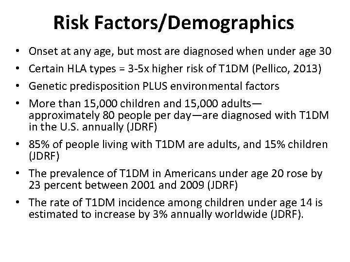 Risk Factors/Demographics Onset at any age, but most are diagnosed when under age 30