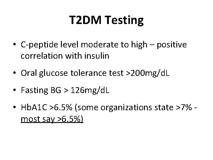 T 2 DM Testing • C-peptide level moderate to high – positive correlation with