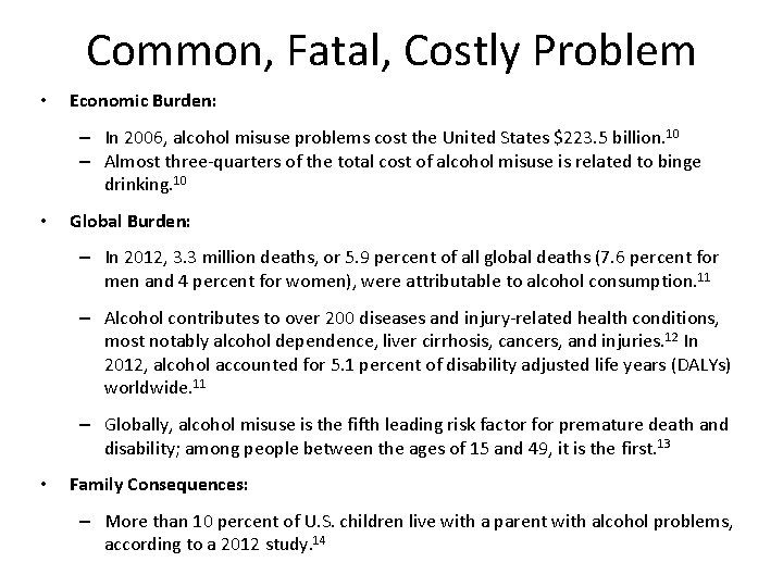 Common, Fatal, Costly Problem • Economic Burden: – In 2006, alcohol misuse problems cost