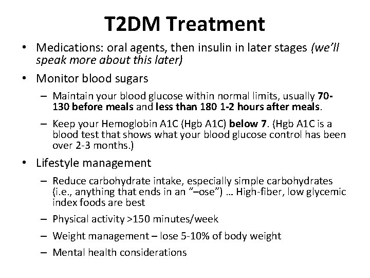 T 2 DM Treatment • Medications: oral agents, then insulin in later stages (we’ll