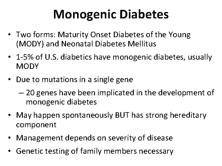 Monogenic Diabetes • Two forms: Maturity Onset Diabetes of the Young (MODY) and Neonatal