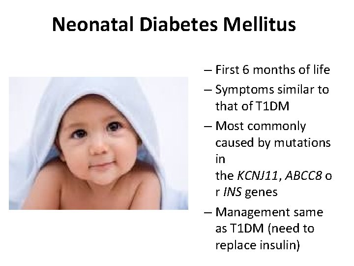 Neonatal Diabetes Mellitus – First 6 months of life – Symptoms similar to that