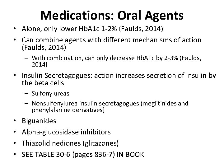 Medications: Oral Agents • Alone, only lower Hb. A 1 c 1 -2% (Faulds,