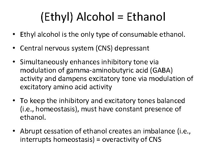 (Ethyl) Alcohol = Ethanol • Ethyl alcohol is the only type of consumable ethanol.