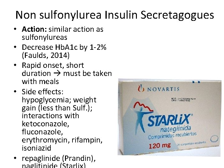 Non sulfonylurea Insulin Secretagogues • Action: similar action as sulfonylureas • Decrease Hb. A
