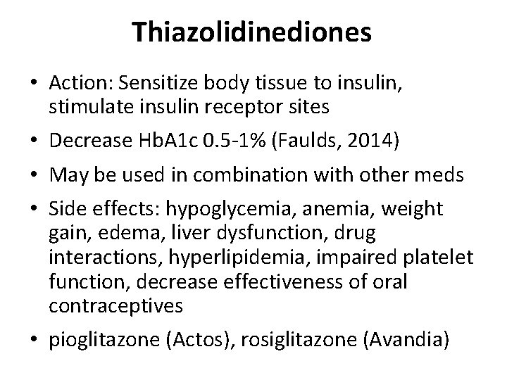 Thiazolidinediones • Action: Sensitize body tissue to insulin, stimulate insulin receptor sites • Decrease