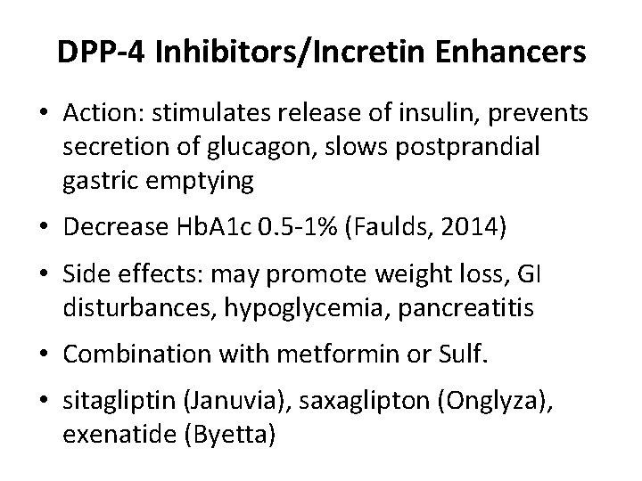 DPP-4 Inhibitors/Incretin Enhancers • Action: stimulates release of insulin, prevents secretion of glucagon, slows