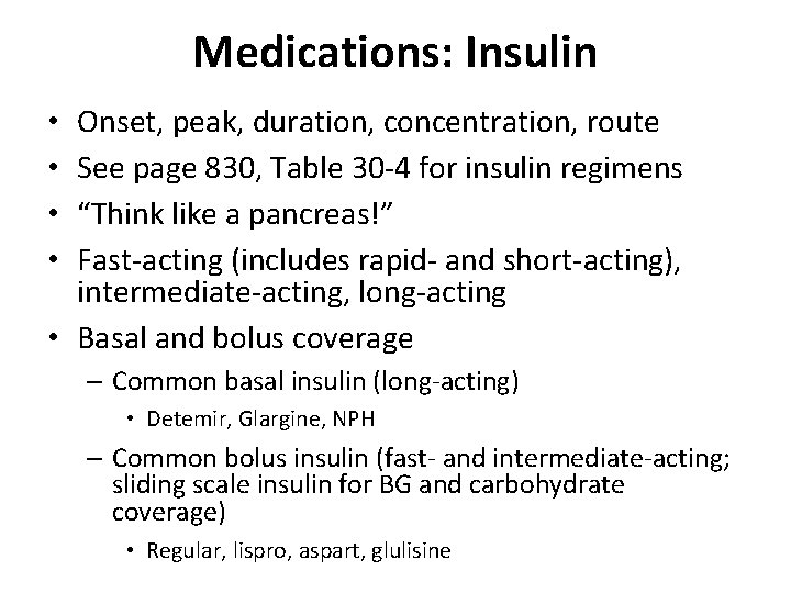 Medications: Insulin Onset, peak, duration, concentration, route See page 830, Table 30 -4 for
