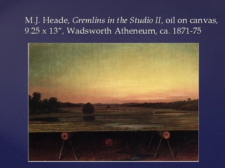 M. J. Heade, Gremlins in the Studio II, oil on canvas, 9. 25 x