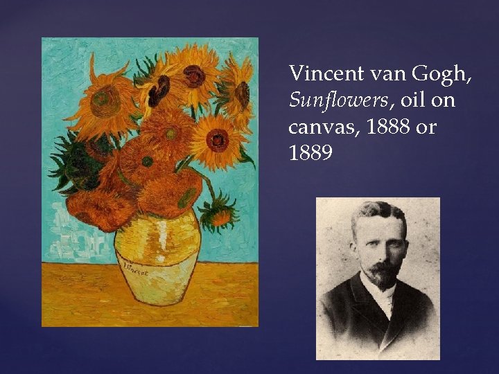 Vincent van Gogh, Sunflowers, oil on canvas, 1888 or 1889 