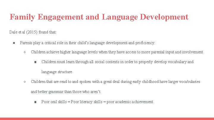 Family Engagement and Language Development Dale et al (2015) found that: ● Parents play