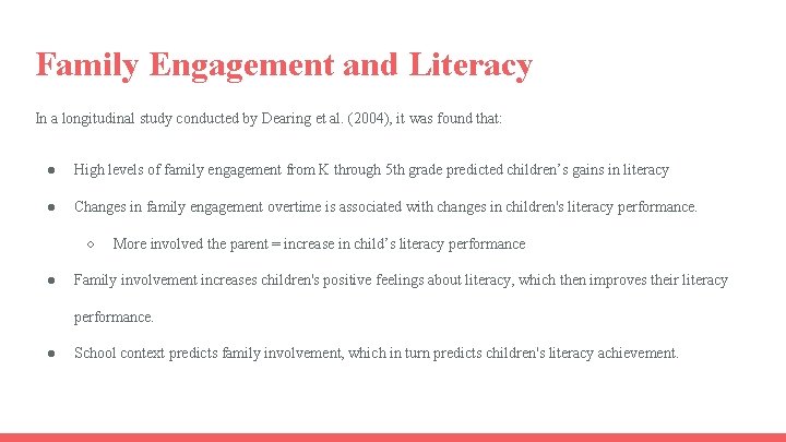 Family Engagement and Literacy In a longitudinal study conducted by Dearing et al. (2004),