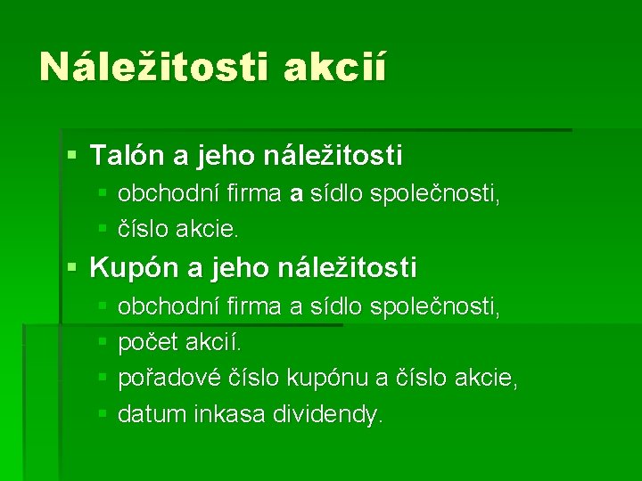 Náležitosti akcií § Talón a jeho náležitosti § obchodní firma a sídlo společnosti, §