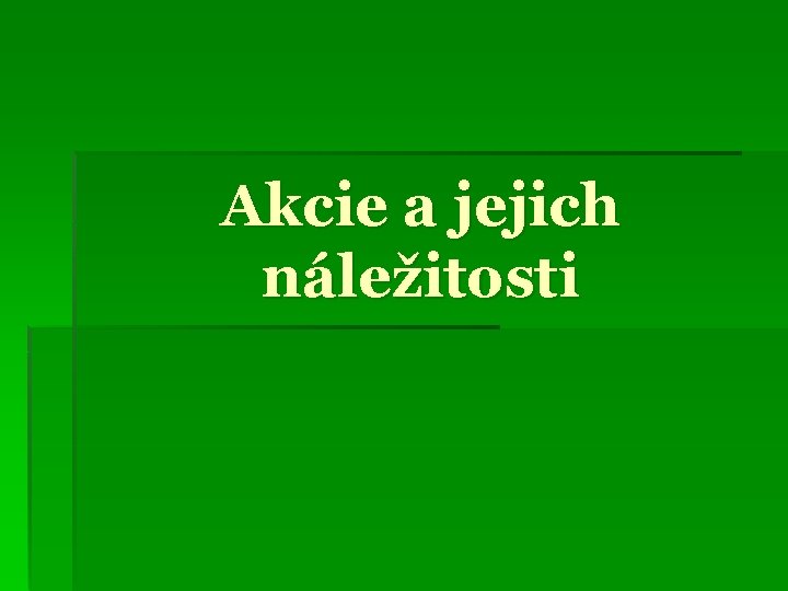 Akcie a jejich náležitosti 