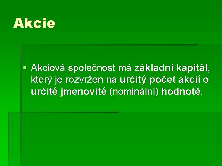 Akcie § Akciová společnost má základní kapitál, který je rozvržen na určitý počet akcií