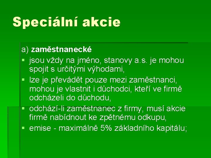 Speciální akcie a) zaměstnanecké § jsou vždy na jméno, stanovy a. s. je mohou