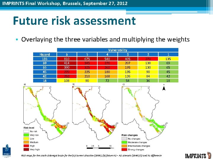 IMPRINTS Final Workshop, Brussels, September 27, 2012 Future risk assessment • Overlaying the three