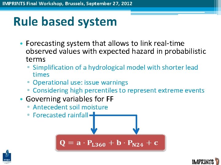 IMPRINTS Final Workshop, Brussels, September 27, 2012 Rule based system • Forecasting system that