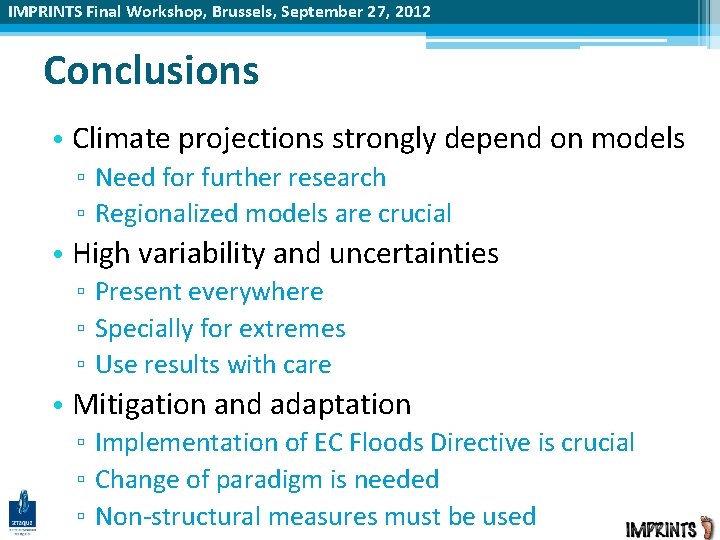 IMPRINTS Final Workshop, Brussels, September 27, 2012 Conclusions • Climate projections strongly depend on