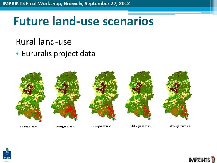 IMPRINTS Final Workshop, Brussels, September 27, 2012 Future land-use scenarios Rural land-use • Eururalis