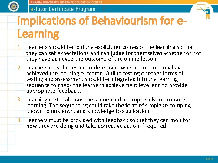 Implications of Behaviourism for e. Learning 1. Learners should be told the explicit outcomes