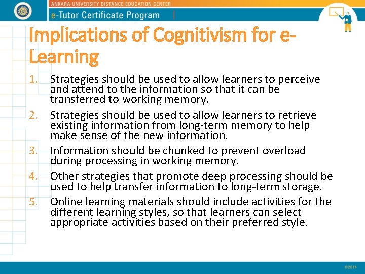 Implications of Cognitivism for e. Learning 1. Strategies should be used to allow learners