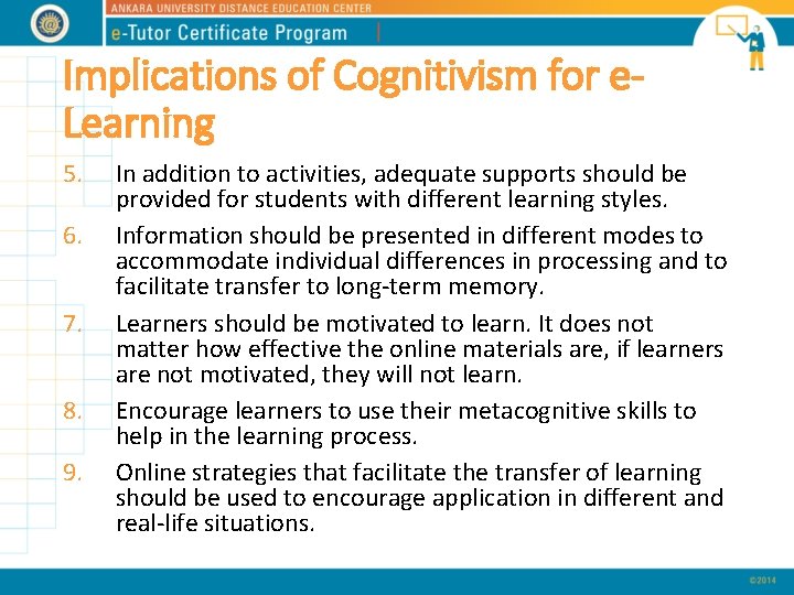 Implications of Cognitivism for e. Learning 5. 6. 7. 8. 9. In addition to