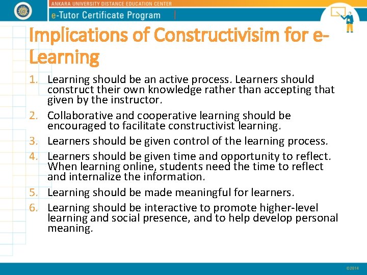 Implications of Constructivisim for e. Learning 1. Learning should be an active process. Learners