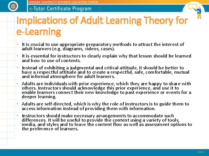 Implications of Adult Learning Theory for e-Learning • It is crucial to use appropriate