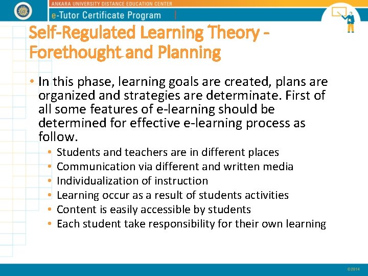 Self-Regulated Learning Theory Forethought and Planning • In this phase, learning goals are created,