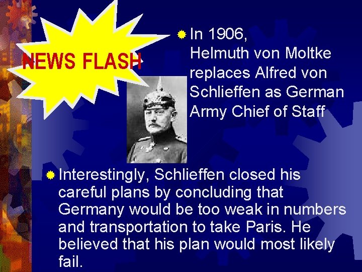 ® In NEWS FLASH ® Interestingly, 1906, Helmuth von Moltke replaces Alfred von Schlieffen