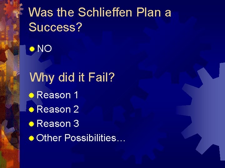 Was the Schlieffen Plan a Success? ® NO Why did it Fail? ® Reason