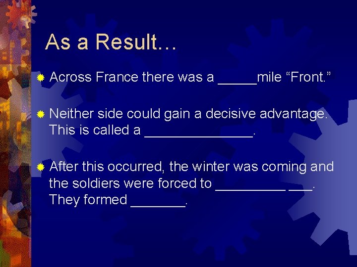 As a Result… ® Across France there was a _____mile “Front. ” ® Neither