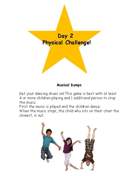 Day 2 Physical Challenge! Musical Bumps Get your dancing shoes on! This game is