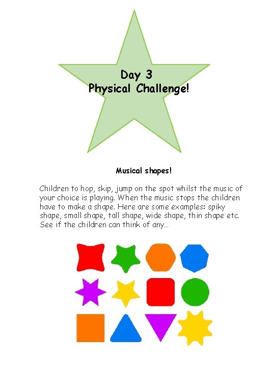 Day 3 Physical Challenge! Musical shapes! Children to hop, skip, jump on the spot