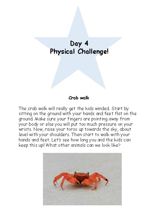 Day 4 Physical Challenge! Crab walk The crab walk will really get the kids