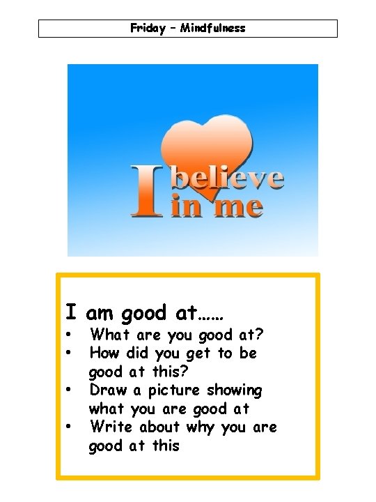Friday – Mindfulness I am good at…… • • What are you good at?