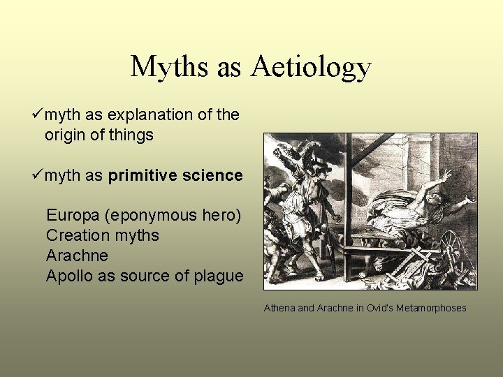Myths as Aetiology ümyth as explanation of the origin of things ümyth as primitive