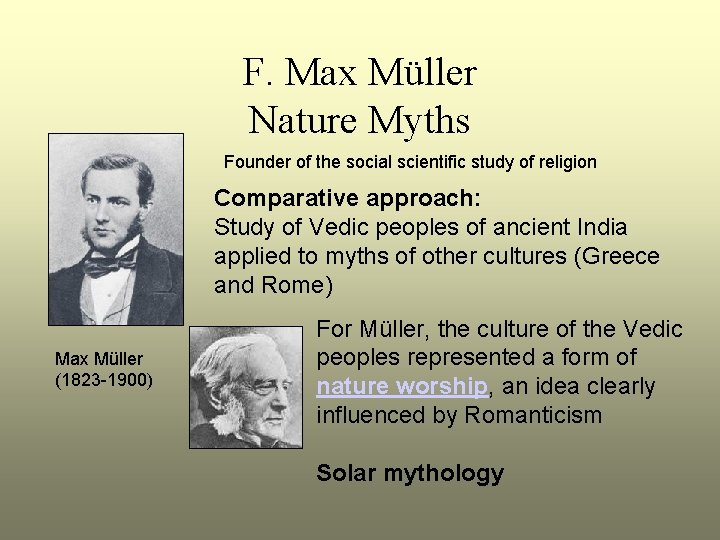 F. Max Müller Nature Myths Founder of the social scientific study of religion Comparative