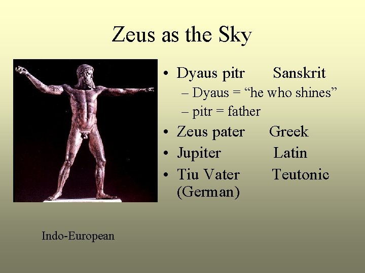 Zeus as the Sky • Dyaus pitr Sanskrit – Dyaus = “he who shines”
