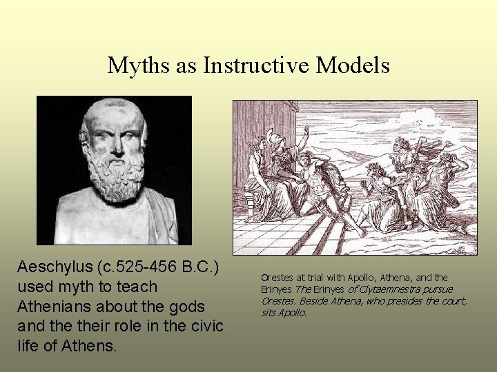 Myths as Instructive Models Aeschylus (c. 525 -456 B. C. ) used myth to
