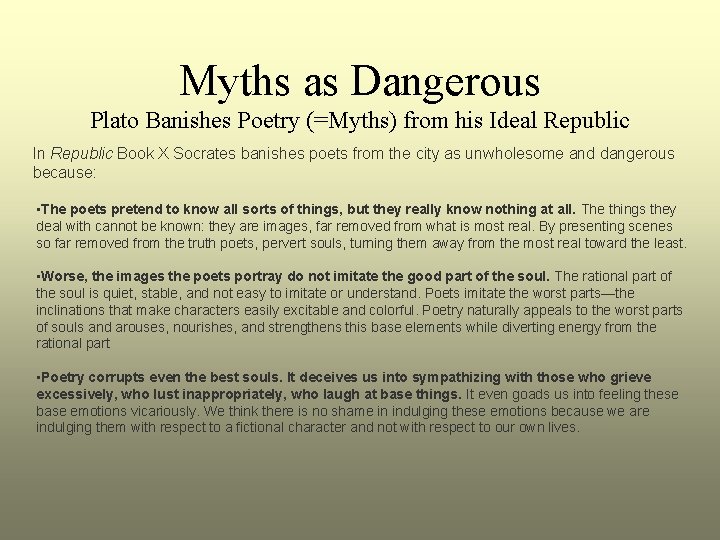 Myths as Dangerous Plato Banishes Poetry (=Myths) from his Ideal Republic In Republic Book