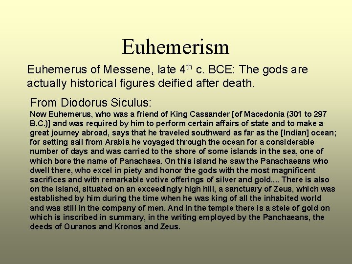 Euhemerism Euhemerus of Messene, late 4 th c. BCE: The gods are actually historical