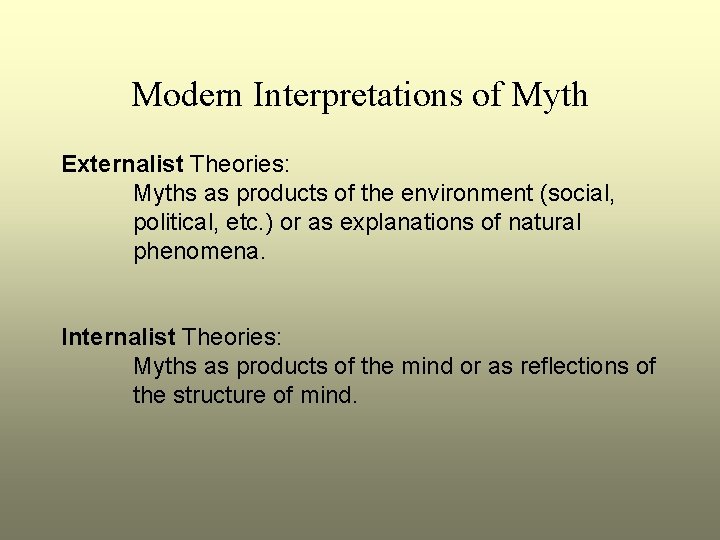 Modern Interpretations of Myth Externalist Theories: Myths as products of the environment (social, political,