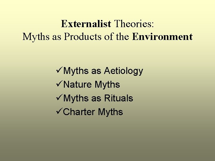 Externalist Theories: Myths as Products of the Environment üMyths as Aetiology üNature Myths üMyths