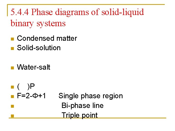 5. 4. 4 Phase diagrams of solid-liquid binary systems n Condensed matter Solid-solution n 5. 4. 4 Phase diagrams of solid-liquid binary systems n Condensed matter Solid-solution n
