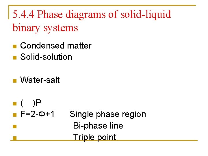 5. 4. 4 Phase diagrams of solid-liquid binary systems n Condensed matter Solid-solution n