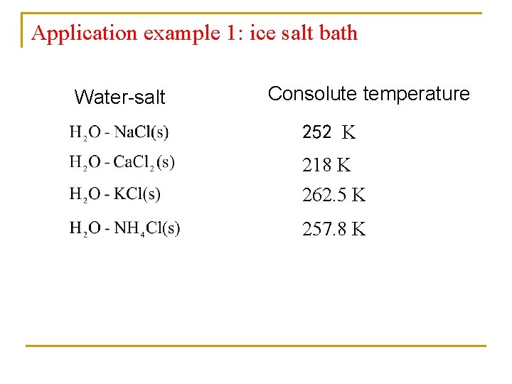 Application example 1: ice salt bath Water-salt Consolute temperature 252 K 218 K 262.