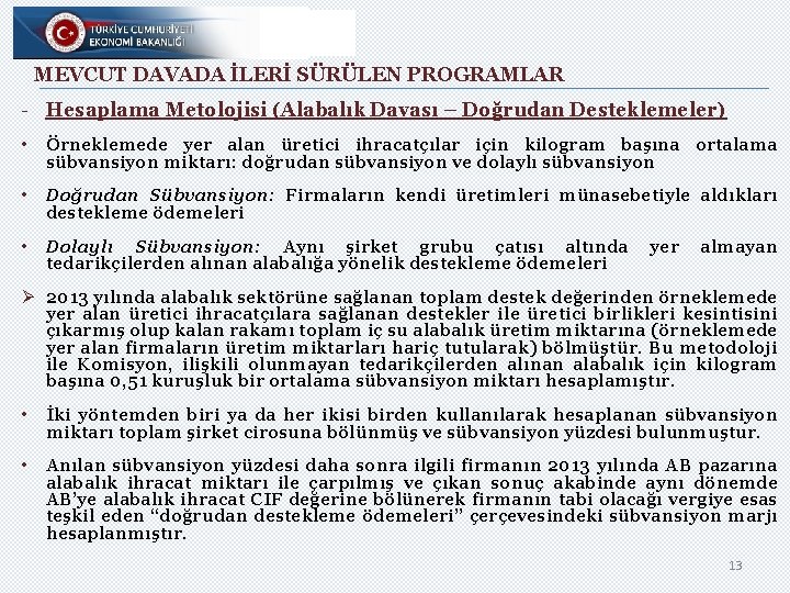 MEVCUT DAVADA İLERİ SÜRÜLEN PROGRAMLAR - Hesaplama Metolojisi (Alabalık Davası – Doğrudan Desteklemeler) •