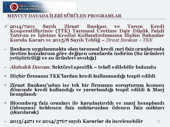 MEVCUT DAVADA İLERİ SÜRÜLEN PROGRAMLAR ü 2014/7201 Sayılı Ziraat Bankası ve Tarım Kredi Kooperatiflerince